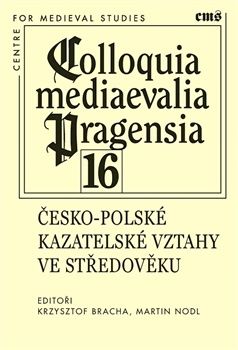 Colloquia mediaevelia Pragensia 16 - �esko-polsk� kazatelsk� vztahy ve st�edov�ku
