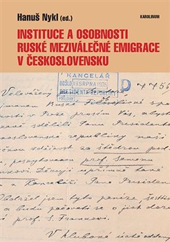 Instituce a osobnosti rusk� meziv�le�n� emigrace v �eskoslovensku