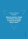 R�zn� podoby �esk� trinit�rn� teologie a pneumatologie 1800�2010