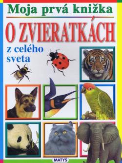 Moja prv� kni�ka: O zvieratk�ch z cel�ho sveta