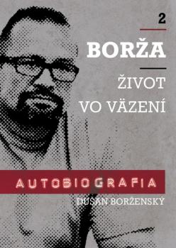 Bor�a - M�j �ivot vo v�zen� - 2. diel