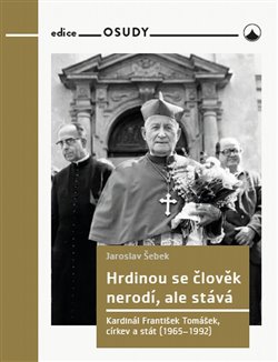 Hrdinou se �lov�k nerod�, ale st�v�