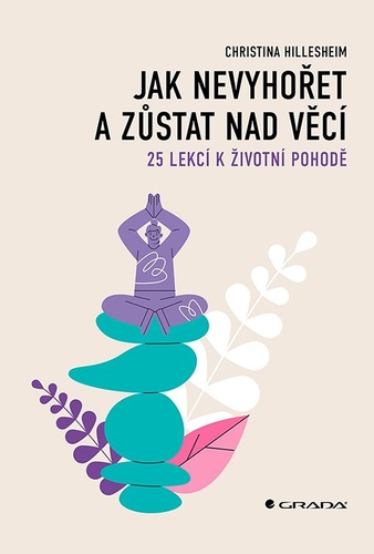 Jak nevyho�et a z�stat nad v�c�