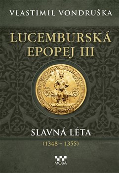 Lucembursk� epopej III - Slavn� l�ta (1348-1355)