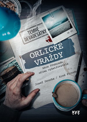 Orlick� vra�dy: Akce P�ehrada o�ima vy�et�ovatele