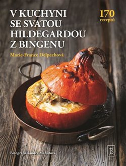 V kuchyni se svatou Hildegardou z Bingen