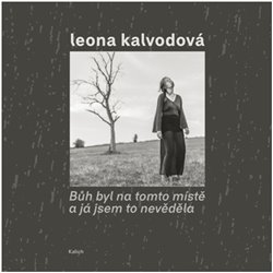 B�h byl na tomto m�st� a j� jsem to nev�d�la