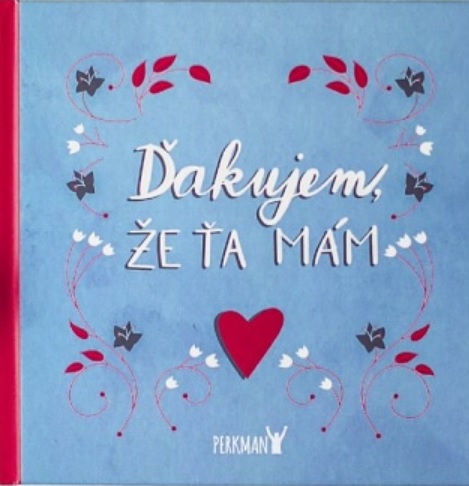 �akujem, �e �a m�m!