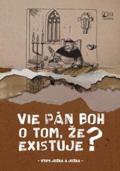 Vie P�n Boh o tom, �e existuje?
