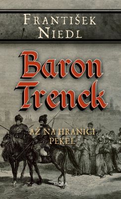Baron Trenck - A� na hranici pekel