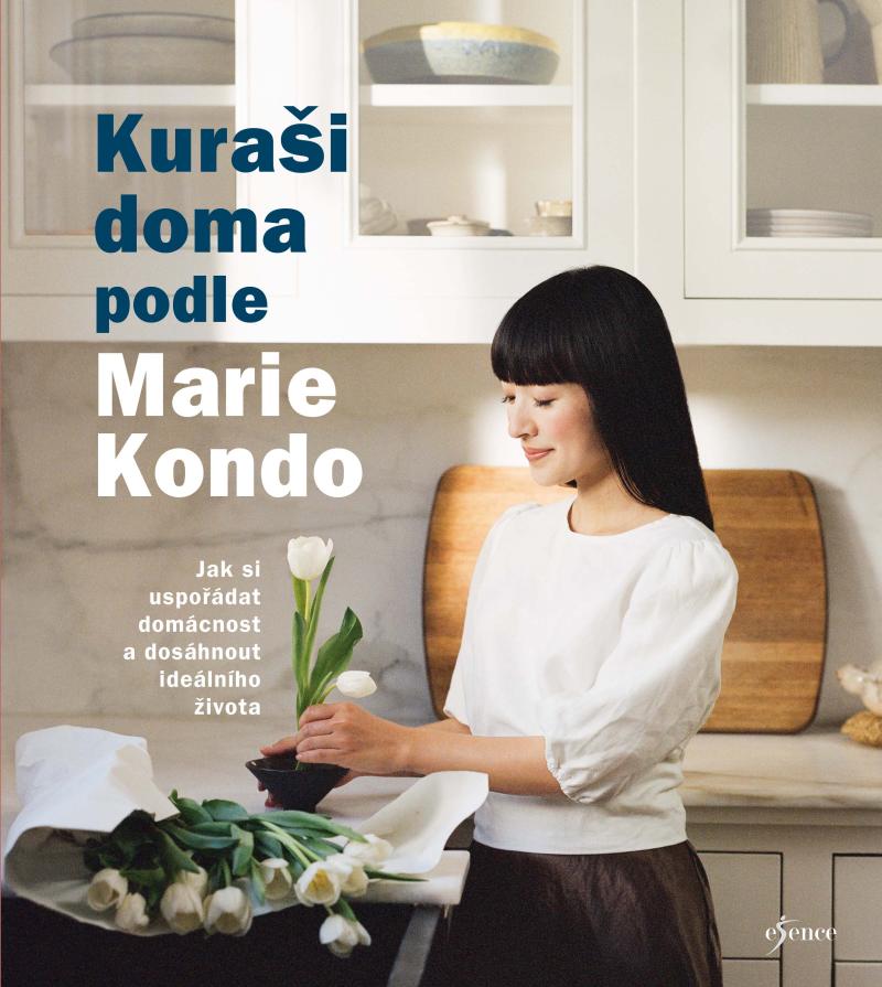 Kura�i doma podle Marie Kondo - Jak si uspo��dat dom�cnost a dos�hnout ide�ln�ho �ivota