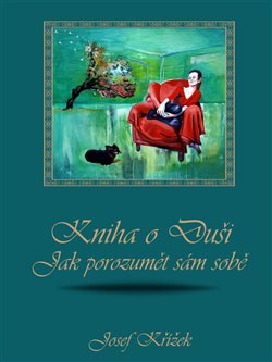 Kniha o Du�i: Jak porozum�t s�m sob�