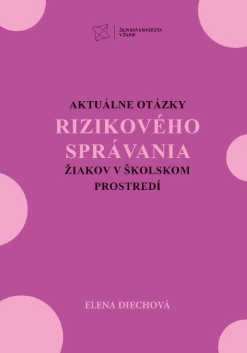 Aktu�lne ot�zky rizikov�ho spr�vania �iakov v �kolskom prostred�