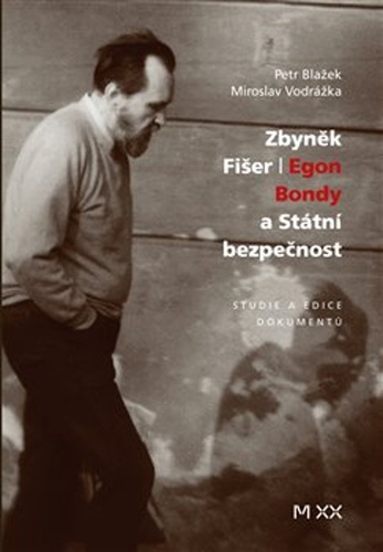Zbyn�k Fi�er: Egon Bondy a St�tn� bezpe�nost