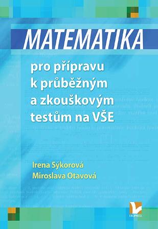 Matematika pro p��pravu k pr�b�n�m a zkou�kov�m test�m na V�E