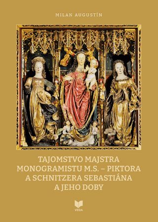 Tajomstvo majstra monogramistu M.S. - piktora a schnitzera Sebasti�na a jeho doby