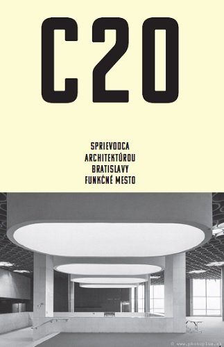 C20: Sprievodca architekt�rou Bratislavy - Funk�n� mesto