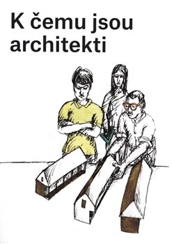 K �emu jsou architekti