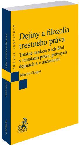 Dejiny a filozofia trestn�ho pr�va.Trestn� sankcie a ich ��el v r�mskom pr�ve, pr�vnych dejin�ch