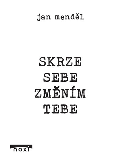 Skrze sebe zm�n�m tebe