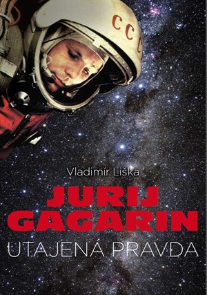 Jurij Gagarin: utajen� pravda