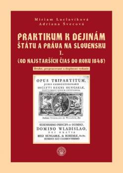 Praktikum k dejin�m �t�tu a pr�va na Slovensku I. zv�zok