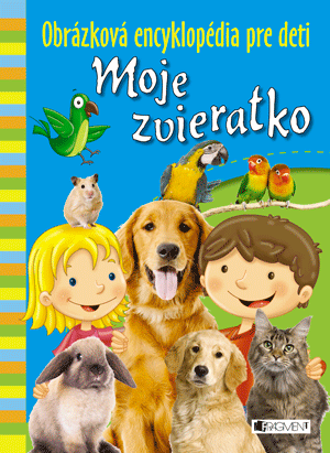 Obrzkov encyklopdia pre deti  Moje zvieratko