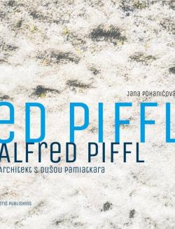 Alfred Piffl - Architekt s du�ou pamiatkara