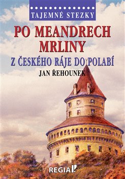 Po meandrech Mrliny z �esk�ho r�je do Po