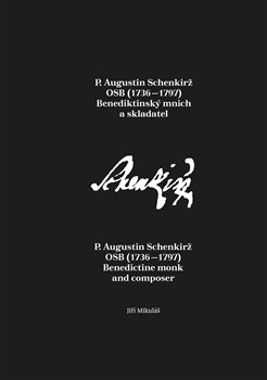 P. Augustin Schenkir� OSB (1736�1797): Benediktinsk� mnich a skladatel